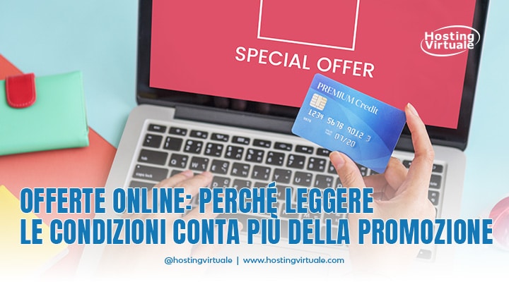 Offerte online: perché leggere le condizioni conta più della promozione