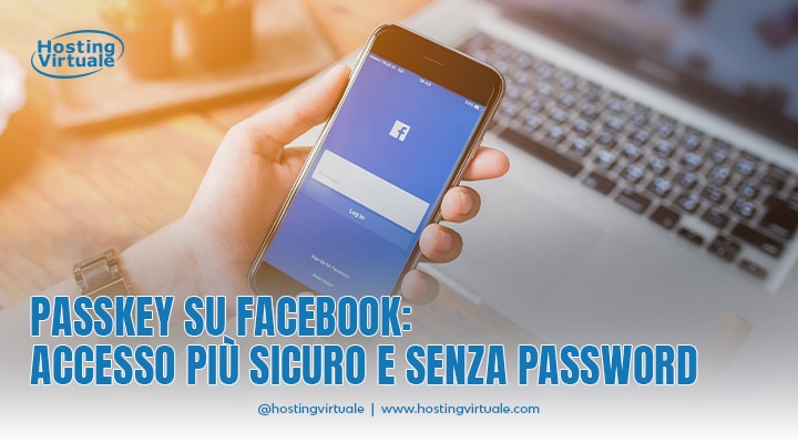 Passkey su Facebook: accesso più sicuro e senza password