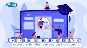 Personal Branding sui social network: creare e implementare una strategia