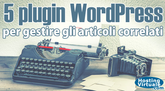 5 plugin WordPress per gestire gli articoli correlati