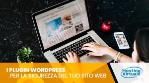 I plugin WordPress per la sicurezza del tuo sito web