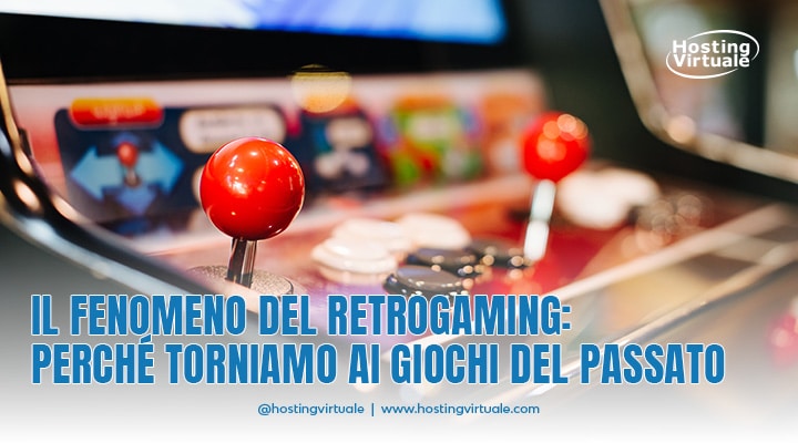 Il fenomeno del retrogaming: perché torniamo ai giochi del passato