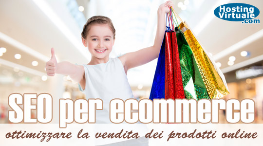 SEO per ecommerce: ottimizzare la vendita dei prodotti online