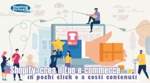 Shopify: crea il tuo e-commerce in pochi click e a costi contenuti