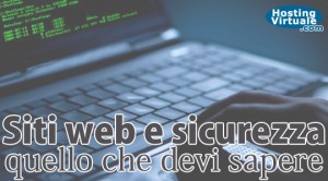 Siti web e sicurezza: quello che devi sapere