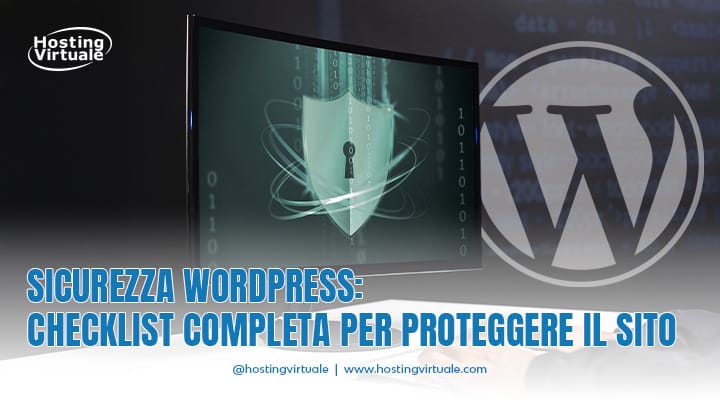 Sicurezza WordPress: checklist completa per proteggere il sito