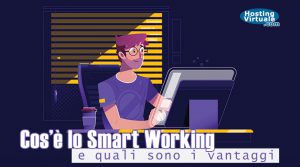 Cos’è lo Smart Working e quali sono i vantaggi