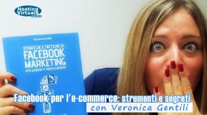 Facebook per l'e-commerce: strumenti e segreti con Veronica Gentili