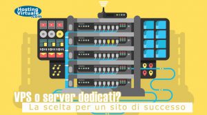 VPS o server dedicati? La scelta per un sito di successo